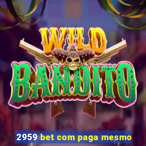 2959 bet com paga mesmo